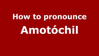 How to pronounce Amotóchil
