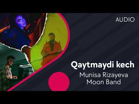 Munisa Rizayeva va Moon Band - Qaytmaydi kech | Муниса Ризаева - Кайтмайди кеч (AUDIO)