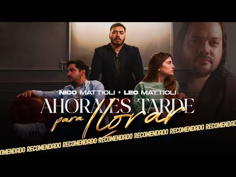 AHORA ES TARDE - Nico Mattioli & Leo Mattioli (Letras)