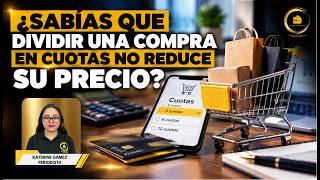 ¿Sabías que dividir una compra en cuotas no reduce su precio?