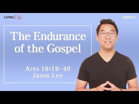 The Endurance of the Gospel (Acts 16:19-40) - Living Life 07/31/2023 Daily Devotional Bible Study
