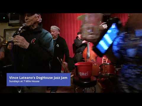 Vince Lateano's Dog House Jazz Jam every Sunday at 7 Mile House