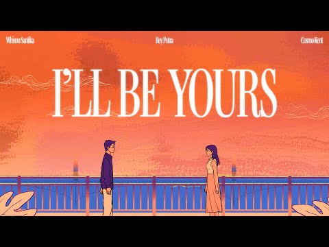 Whisnu Santika, Rey Putra, Cosmo Kent - I'll Be Yours (Official Lyric Video)