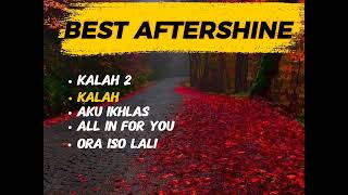 Download lagu BEST AFTERSHINE •KALAH2 •KALAH •AKU IKHLAS •ALL IN FOR YOU •ORA ISO LALI  mp3