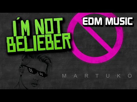 MartuKO - I´m Not Belieber   [EDM HIT 2016]