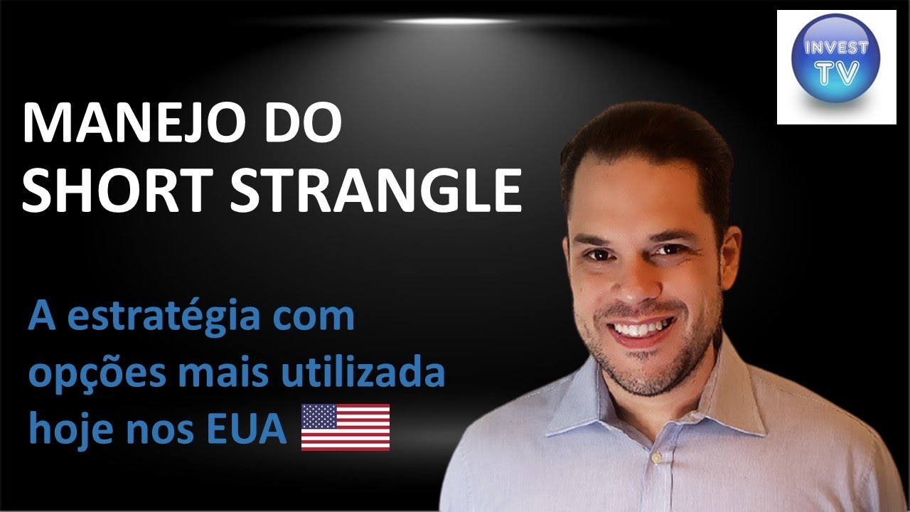 Manejo do short strangle - estratégia com opções mais popular hoje nos EUA