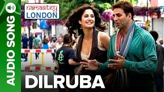 DILRUBA  Full Audio Song  Namastey London  Akshay 