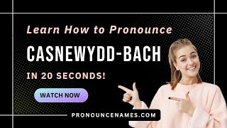 How to pronounce Casnewydd-Bach