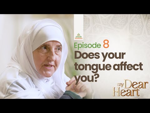 Does your tongue affect you? | My Dear Heart Ep. 08 | Dr. Haifaa Younis | Jannah Institute | — Dr. Haifaa Younis
