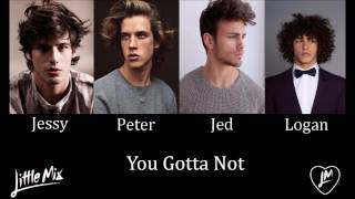 You Gotta Not - Little Mix (Male Version)