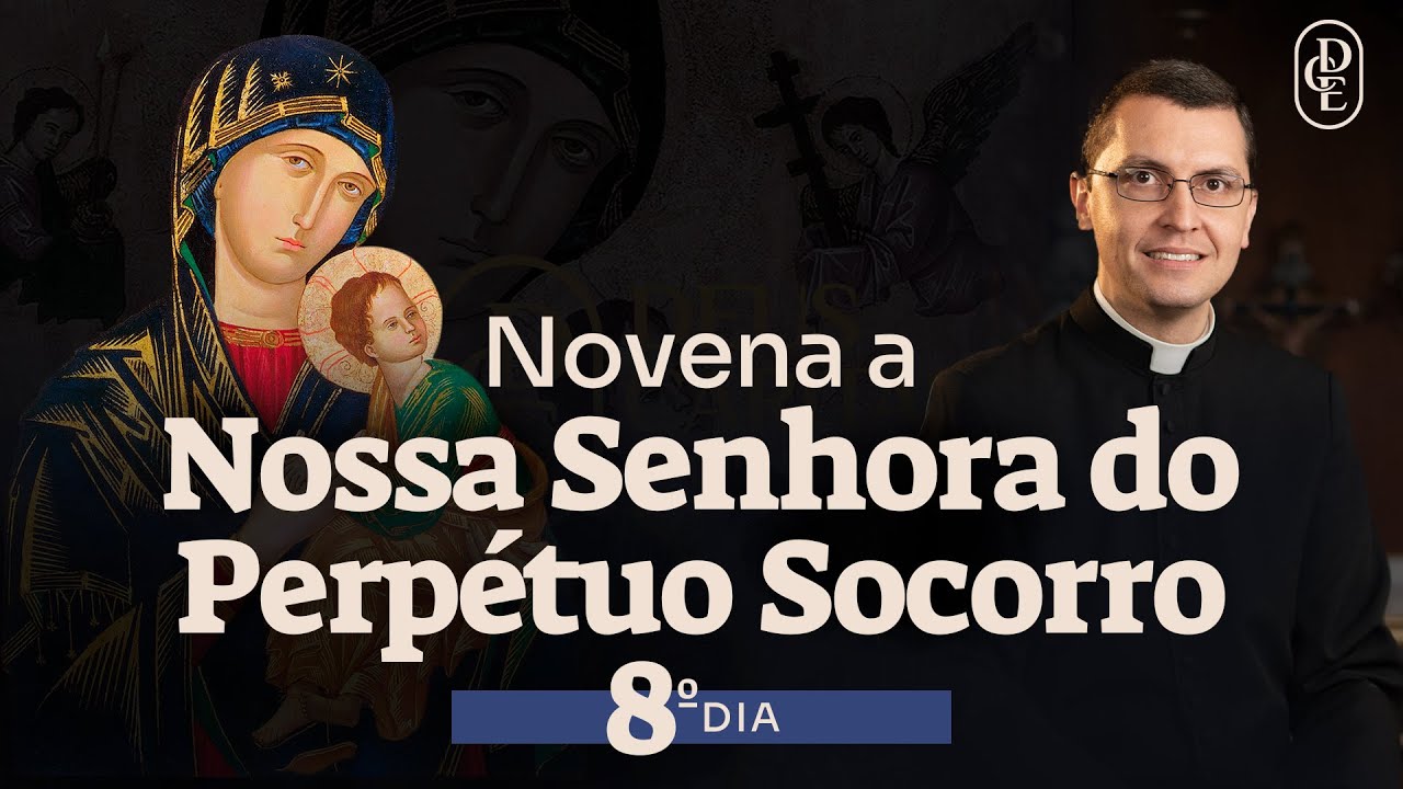 8º dia - Novena a Nossa Senhora do Perpétuo Socorro