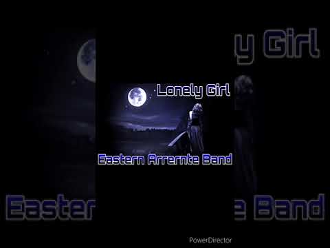 Lonely Girl ( EASTERN ARRENTE BAND 2021 )