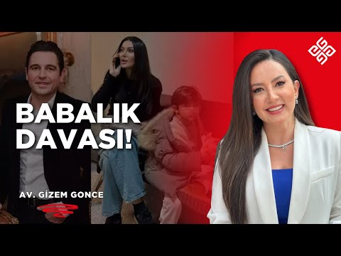 Babalık Davası Kimler Tarafından Açılır? Dava Süreçleri Nasıl İlerler? | Av. Gizem Gonce