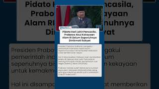 Pidato Hari Lahir Pancasila, Prabowo Akui Kekayaan Alam RI Belum Sepenuhnya Dinikmati Rakyat