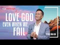 Love God Even When We Fail Peter Tan Chi Run Through