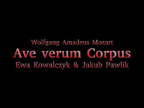 Ewa Kowalczyk & Jakub Pawlik - Ave verum Corpus (Mozart)