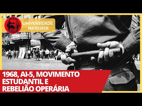 1968, AI-5, movimento estudantil, rebelião operária - Universidade Marxista nº 278