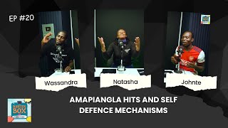 AMAPIANGLA HITS AND SELF DEFENCE MECHANISMS😂 | THE BANTER BOX POD - EPISODE 20