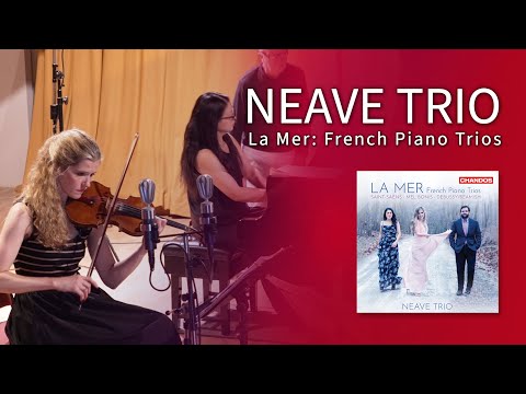 Neave Trio | La Mer: French Piano Trios