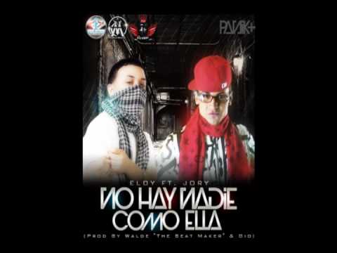 Eloy Ft. Jory - No Hay Nadie Como Ella (Prod By Walde 'The Beat Maker' & Gio)