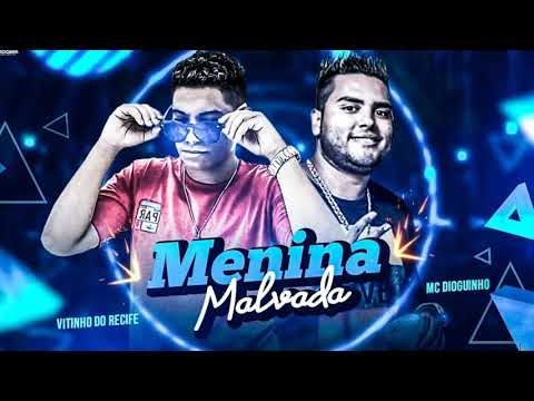 VITINHO DO RECIFE FEAT MC DIOGUINHO - MENINA MALVADA - MÚSICA NOVA 2020