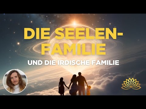 Die Seelenfamilie und die irdische Familie | Seelenwissenschaft | Robin Kaiser