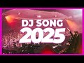 DJ SONG 2025 Remixes Mashups Of Popular Songs 2025 DJ Remix Club Music Disco DJ Mix 2024