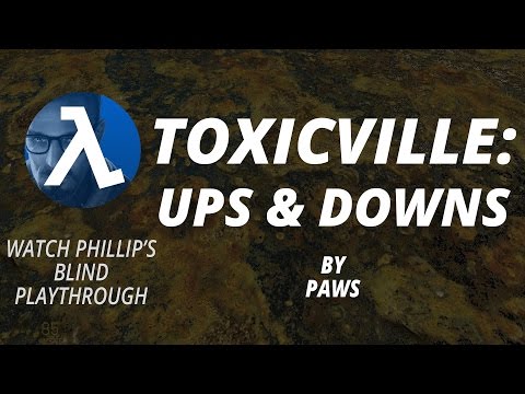 Half-Life 2: TOXICVILLE ►Ups and Downs ★Phillip's Blind Playthrough★