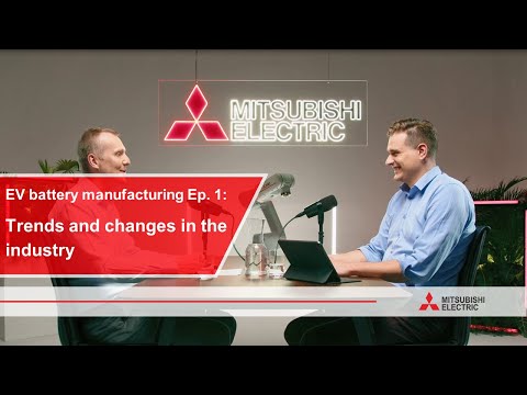 EV battery manufacturing [Ep. 1]: Trends and changes in the industry | Mitsubishi Electric