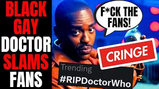 Black Gay Doctor Who ATTACKS Fans After Series Gets DESTROYED! | Fans CAN'T STAND Woke Trash!