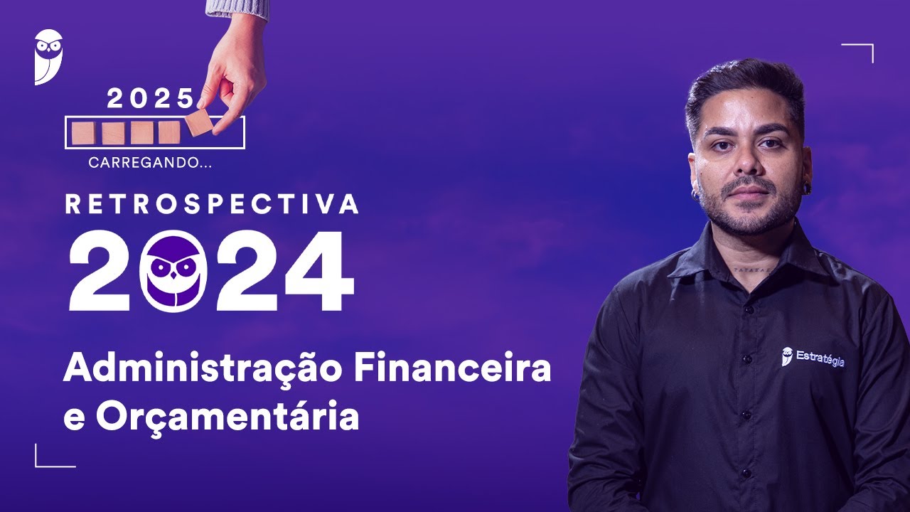 Retrospectiva 2024: Administração Financeira e Orçamentária - Prof. Leandro Ravyelle