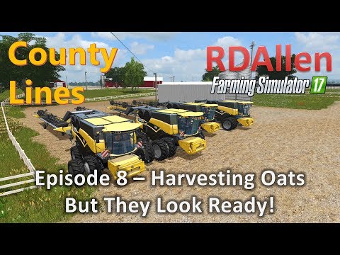 Farming Simulator 17 MP County Lines E8 - Harvesting Oats, They Looked Ready!