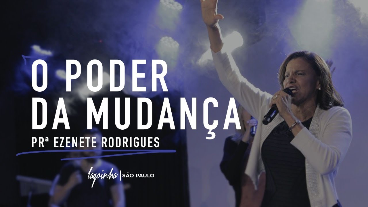 O PODER DA MUDANÇA // EZENETE RODRIGUES