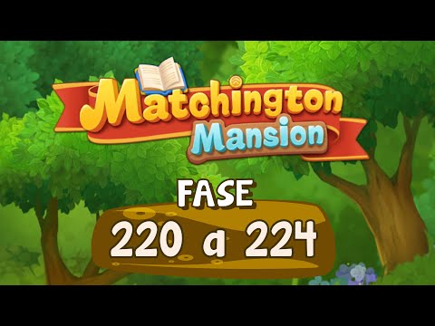 Matchington Mansion - Nível 220 a 224 | Liah RC