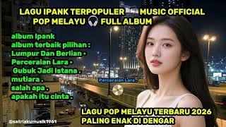 Download lagu LAGU IPANK TERPOPULER 2026 - Pop Melayu Full Album Paling Enak Didengar | Lumpur Dan Berlian, #ipank mp3