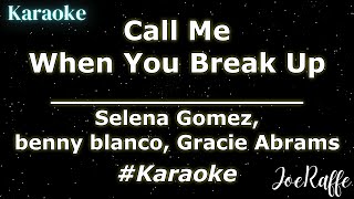 Selena Gomez, benny blanco, Gracie Abrams - Call Me When You Break Up (Karaoke)