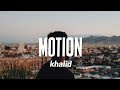 Khalid - Motion (Lyrics)