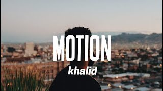 Khalid - Motion (Lyrics)