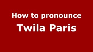 How to pronounce Twila Paris