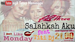 Download lagu Salahkah Aku feat Titi Dj _ I Like Monday 2003 PART 4/7 mp3