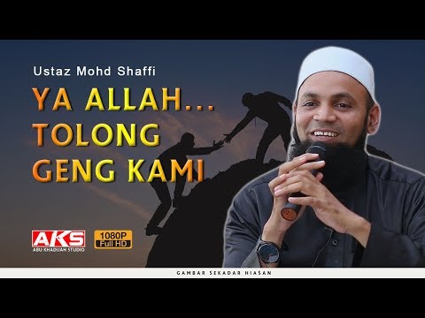 Ya Allah... Tolong Mereka Geng Kami | Ustaz Mohd Shaffi
