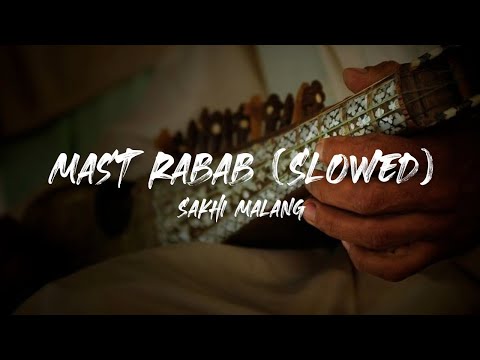 Mast Rabab Slowed | Sakhi Malang Rubab
