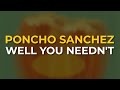 Poncho Sanchez - Well You Needn't (Official Audio)