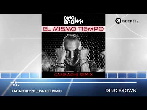 Dino Brown - El Mismo Tiempo - Casiraghi Remix