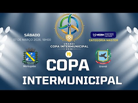 COPA INTERMUNICIPAL DE FUTEBOL URANDI 2026 | MORTUGABA X URANDI - MASTER