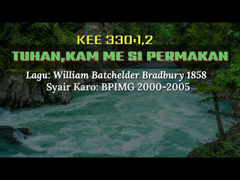 KEE 330:1,2 TUHAN,KAM ME SI PERMAKAN