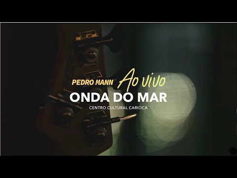 Pedro Mann - Onda do Mar (Ao Vivo | Centro Cultural Carioca)