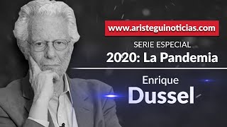 2020: La Pandemia con Enrique Dussel. Ética y política