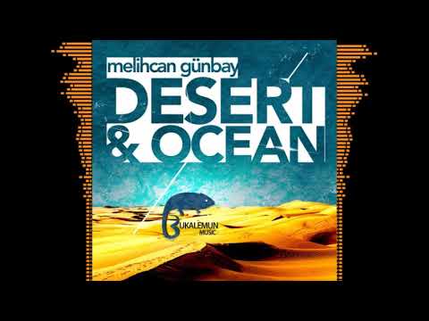 Melihcan Gunbay - Deserts&Oceans (Original mix)