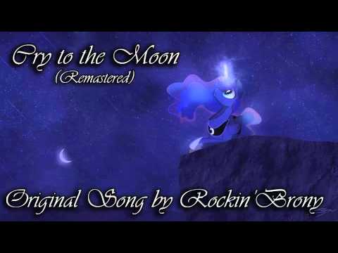 Rockin'Brony - Cry To The Moon (Remaster)